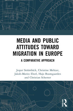 Strömbäck / Meltzer / Eberl |  Media and Public Attitudes Toward Migration in Europe | Buch |  Sack Fachmedien