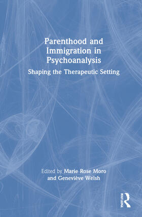 Moro / Welsh |  Parenthood and Immigration in Psychoanalysis | Buch |  Sack Fachmedien