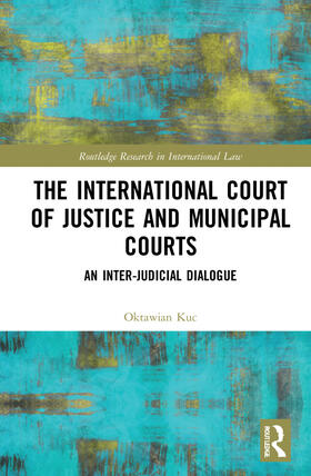 Kuc | The International Court of Justice and Municipal Courts | Buch | 978-1-032-00689-5 | sack.de