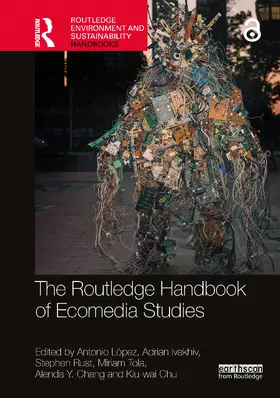 Ivakhiv / López / Chang |  The Routledge Handbook of Ecomedia Studies | Buch |  Sack Fachmedien