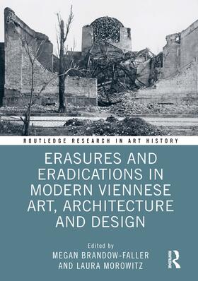 Brandow-Faller / Morowitz |  Erasures and Eradications in Modern Viennese Art, Architecture and Design | Buch |  Sack Fachmedien