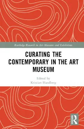 Hansen / Handberg |  Curating the Contemporary in the Art Museum | Buch |  Sack Fachmedien