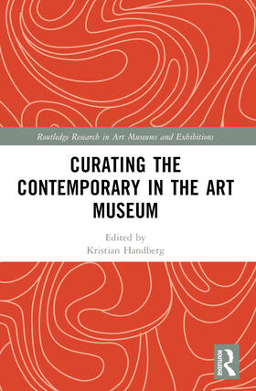 Handberg / Hansen |  Curating the Contemporary in the Art Museum | Buch |  Sack Fachmedien