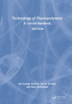 Drobny / Ebnesajjad |  Technology of Fluoropolymers | Buch |  Sack Fachmedien