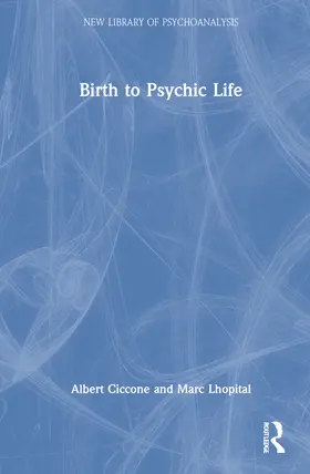 Ciccone / Lhopital |  Birth to Psychic Life | Buch |  Sack Fachmedien