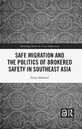 Molland |  Safe Migration and the Politics of Brokered Safety in Southeast Asia | Buch |  Sack Fachmedien