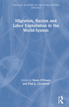 O'Hearn / Ciccantell |  Migration, Racism and Labor Exploitation in the World-System | Buch |  Sack Fachmedien