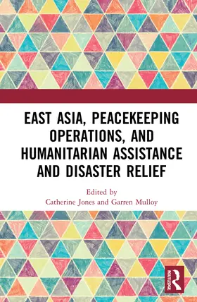 Jones / Mulloy |  East Asia, Peacekeeping Operations, and Humanitarian Assistance and Disaster Relief | Buch |  Sack Fachmedien