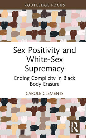 Clements |  Sex Positivity and White-Sex Supremacy | Buch |  Sack Fachmedien