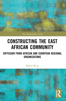 Reiss |  Constructing the East African Community | Buch |  Sack Fachmedien