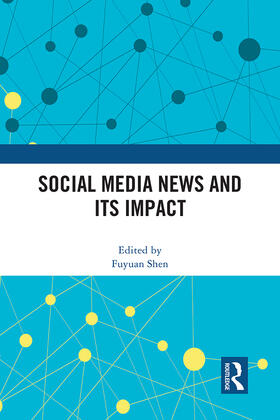 Shen |  Social Media News and Its Impact | Buch |  Sack Fachmedien