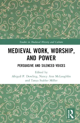 Dowling / McLoughlin / Stabler Miller |  Medieval Work, Worship, and Power | Buch |  Sack Fachmedien