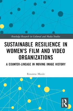 Maule |  Sustainable Resilience in Women's Film and Video Organizations | Buch |  Sack Fachmedien