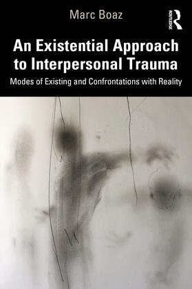 Boaz |  An Existential Approach to Interpersonal Trauma | Buch |  Sack Fachmedien