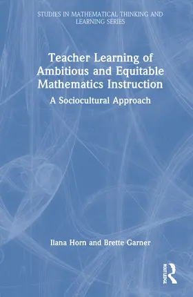 Horn / Garner |  Teacher Learning of Ambitious and Equitable Mathematics Instruction | Buch |  Sack Fachmedien