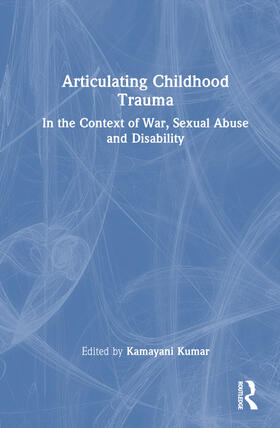 Kumar |  Articulating Childhood Trauma | Buch |  Sack Fachmedien