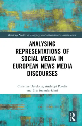 Develotte / Potolia / Suomela-Salmi | Analysing Representations of Social Media in European News Media Discourse | Buch | 978-1-032-02351-9 | sack.de