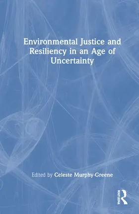 Murphy-Greene |  Environmental Justice and Resiliency in an Age of Uncertainty | Buch |  Sack Fachmedien