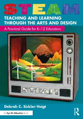 Sickler-Voigt |  STEAM Teaching and Learning Through the Arts and Design | Buch |  Sack Fachmedien