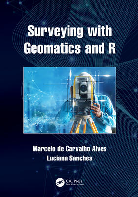Sanches / de Carvalho Alves |  Surveying with Geomatics and R | Buch |  Sack Fachmedien