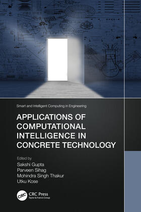 Thakur / Gupta / Sihag |  Applications of Computational Intelligence in Concrete Technology | Buch |  Sack Fachmedien