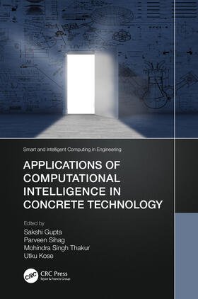 Gupta / Sihag / Thakur |  Applications of Computational Intelligence in Concrete Technology | Buch |  Sack Fachmedien