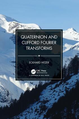 Hitzer |  Quaternion and Clifford Fourier Transforms | Buch |  Sack Fachmedien