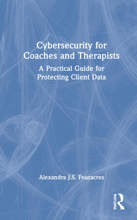 Fouracres |  Cybersecurity for Coaches and Therapists | Buch |  Sack Fachmedien