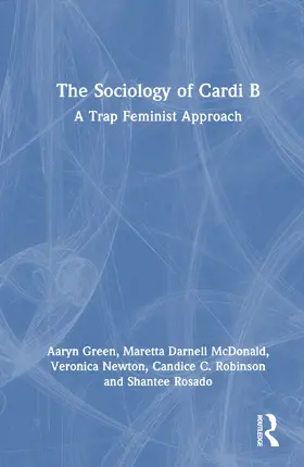 Green / McDonald / Newton |  The Sociology of Cardi B | Buch |  Sack Fachmedien