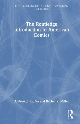 Kunka / Miller |  The Routledge Introduction to American Comics | Buch |  Sack Fachmedien