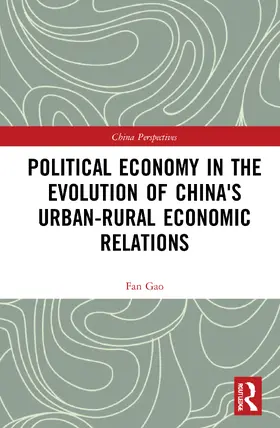 Gao |  Political Economy in the Evolution of China's Urban-Rural Economic Relations | Buch |  Sack Fachmedien