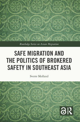 Molland |  Safe Migration and the Politics of Brokered Safety in Southeast Asia | Buch |  Sack Fachmedien