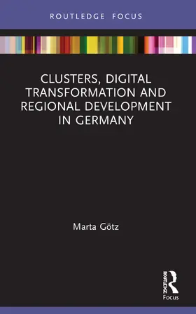 Götz |  Clusters, Digital Transformation and Regional Development in Germany | Buch |  Sack Fachmedien