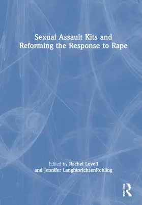 Lovell / Langhinrichsen-Rohling |  Sexual Assault Kits and Reforming the Response to Rape | Buch |  Sack Fachmedien