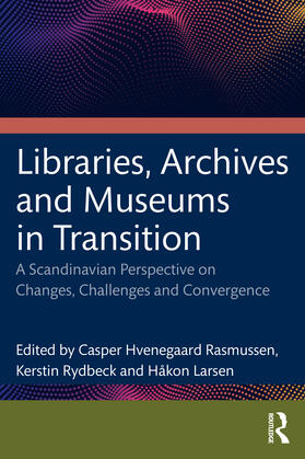 Hvenegaard Rasmussen / Larsen / Rydbeck |  Libraries, Archives, and Museums in Transition | Buch |  Sack Fachmedien