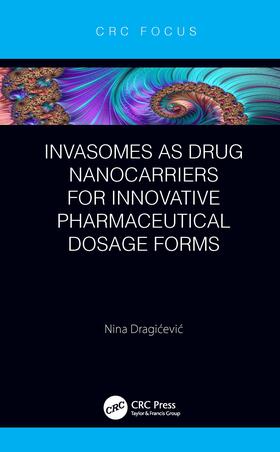 Dragicevic |  Invasomes as Drug Nanocarriers for Innovative Pharmaceutical Dosage Forms | Buch |  Sack Fachmedien