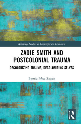 Zapata |  Zadie Smith and Postcolonial Trauma | Buch |  Sack Fachmedien