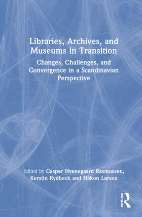 Hvenegaard Rasmussen / Rydbeck / Larsen |  Libraries, Archives, and Museums in Transition | Buch |  Sack Fachmedien