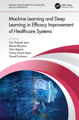 Bhushan / Jena / Rakesh |  Machine Learning and Deep Learning in Efficacy Improvement of Healthcare Systems | Buch |  Sack Fachmedien