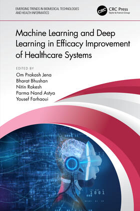 Jena / Bhushan / Rakesh |  Machine Learning and Deep Learning in Efficacy Improvement of Healthcare Systems | Buch |  Sack Fachmedien