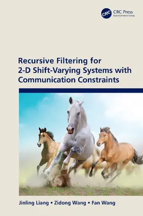 Liang / Wang |  Recursive Filtering for 2-D Shift-Varying Systems with Communication Constraints | Buch |  Sack Fachmedien