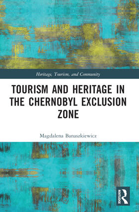 Banaszkiewicz |  Tourism and Heritage in the Chornobyl Exclusion Zone | Buch |  Sack Fachmedien