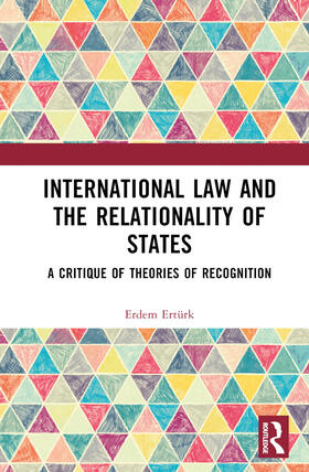Erturk / Ertürk |  International Law and the Relationality of States | Buch |  Sack Fachmedien