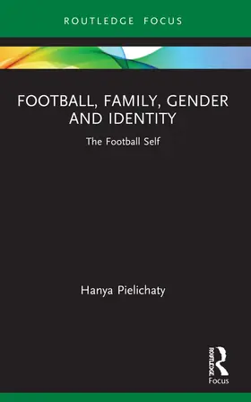 Pielichaty |  Football, Family, Gender and Identity | Buch |  Sack Fachmedien