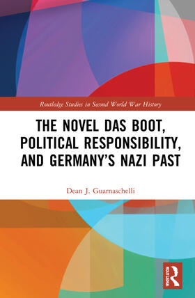 Guarnaschelli |  The Novel Das Boot, Political Responsibility, and Germany's Nazi Past | Buch |  Sack Fachmedien