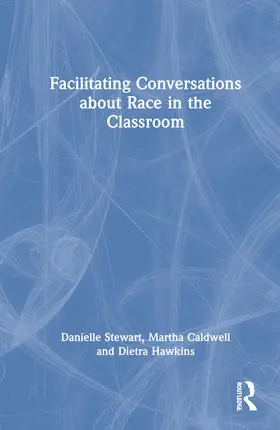 Stewart / Caldwell / Hawkins |  Facilitating Conversations about Race in the Classroom | Buch |  Sack Fachmedien