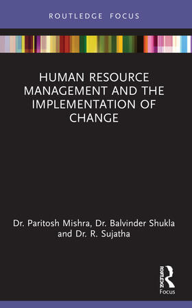 Mishra / Shukla / Sujatha |  Human Resource Management and the Implementation of Change | Buch |  Sack Fachmedien