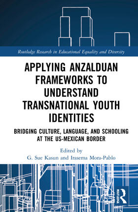 Kasun / Mora-Pablo |  Applying Anzalduan Frameworks to Understand Transnational Youth Identities | Buch |  Sack Fachmedien