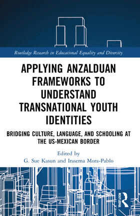 Kasun / Mora-Pablo |  Applying Anzalduan Frameworks to Understand Transnational Youth Identities | Buch |  Sack Fachmedien