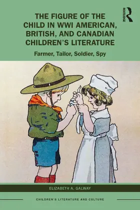 Galway |  The Figure of the Child in WWI American, British, and Canadian Children's Literature | Buch |  Sack Fachmedien